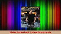 PDF Download  Kiefer Sutherland Living Dangerously Download Full Ebook