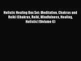 Holistic Healing Box Set: Meditation Chakras and Reiki (Chakras Reiki Mindfulness Healing Holistic)