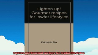 Lighten up Gourmet recipes for lowfat lifestyles