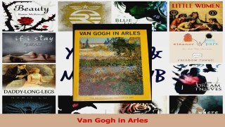 Read  Van Gogh in Arles Ebook Free