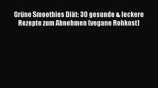 Grüne Smoothies Diät: 30 gesunde & leckere Rezepte zum Abnehmen (vegane Rohkost) PDF Herunterladen