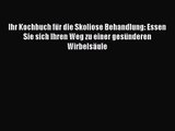 Ihr Kochbuch für die Skoliose Behandlung: Essen Sie sich Ihren Weg zu einer gesünderen Wirbelsäule