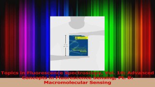 Topics in Fluorescence Spectroscopy Vol 10 Advanced Concepts in Fluorescence Sensing Pt Read Full Ebook