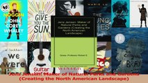 Read  Jens Jensen Maker of Natural Parks and Gardens Creating the North American Landscape Ebook Free