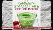 Green Smoothie Recipe Book Over 100 Healthy Green Smoothie Recipes to Look and Feel