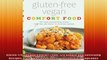 GlutenFree Vegan Comfort Food 125 Simple and Satisfying Recipes from Mac and Cheese to