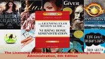 Download  The Licensing Exam Review Guide in Nursing Home Administration 6th Edition EBooks Online