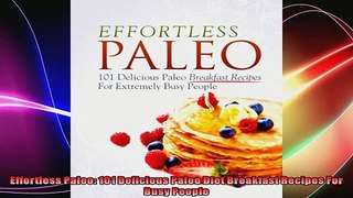 Effortless Paleo 101 Delicious Paleo Diet Breakfast Recipes For Busy People