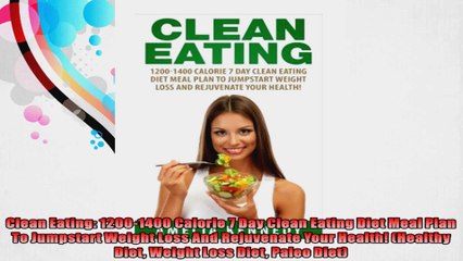 Clean Eating 12001400 Calorie 7 Day Clean Eating Diet Meal Plan To Jumpstart Weight Loss