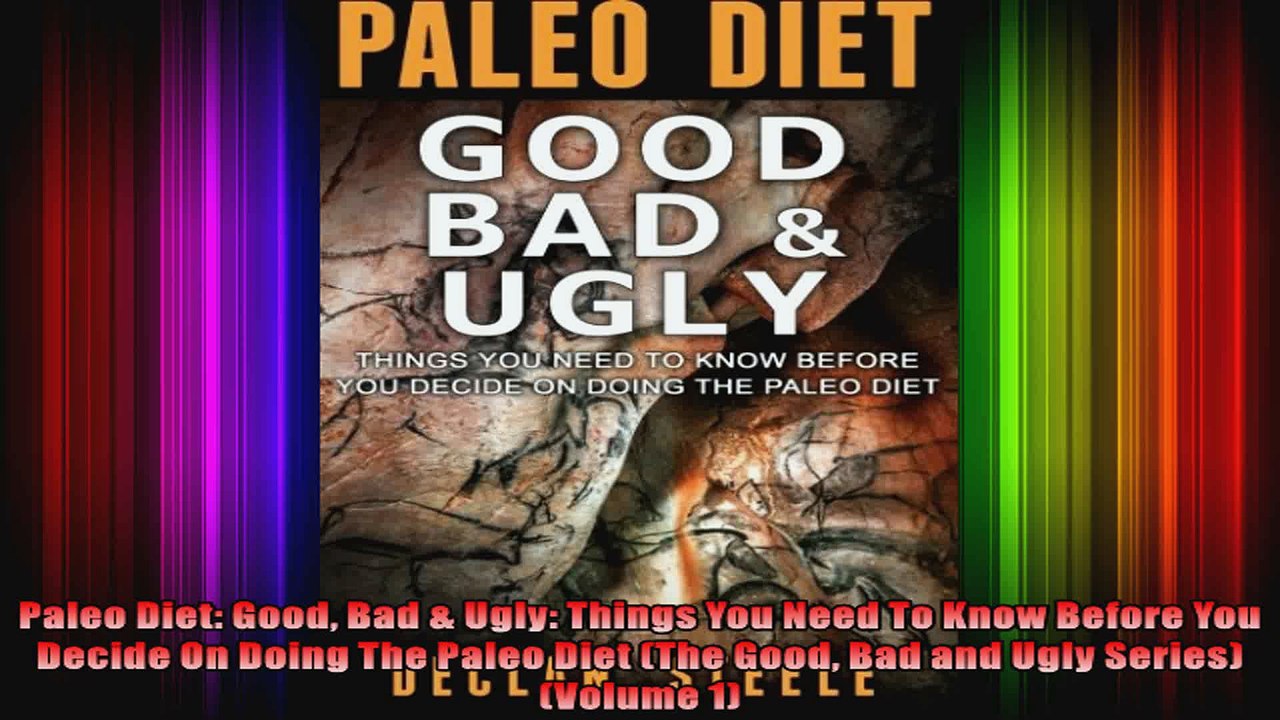 Paleo Diet Good Bad  Ugly Things You Need To Know Before You Decide On Doing The Paleo