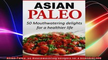 Asian Paleo 50 Mouthwatering delights for a healthier life