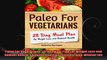 Paleo For Vegetarians 28Day Meal Plan For Weight Loss and Radiant Health Enjoy the