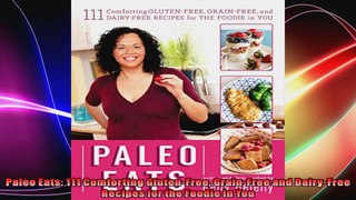 Paleo Eats 111 Comforting GlutenFree GrainFree and DairyFree Recipes for the Foodie in