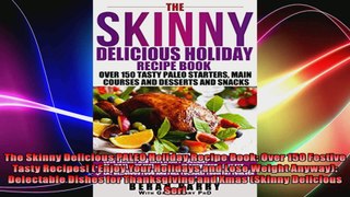 The Skinny Delicious PALEO Holiday Recipe Book Over 150 Festive Tasty Recipes  Enjoy