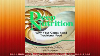 Deep Nutrition Why Your Genes Need Traditional Food