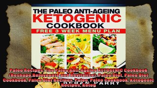 Paleo Recipes The Paleo AntiAgeing KETOGENIC Cookbook ReshapeRejuvenate and