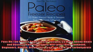 Pass Me The Paleos Paleo Freezer Recipes 25 Make Ahead Meals and Desserts That Your
