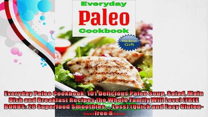 Everyday Paleo Cookbook 101 Delicious Paleo Soup Salad Main Dish and Breakfast Recipes