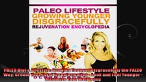PALEO Diet  Lifestyle Growing Younger Disgracefully the PALEO Way Create Your Total