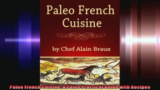 Paleo French Cuisine A Paleo Practical Guide with Recipes