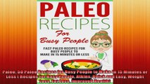 Paleo 50 Paleo Recipes for Busy People to Make In 15 Minutes or Less  Recipes for Busy