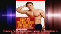 Complete Paleo Diet Guide For Beginner Kick Start Guide to Accelerated Weight Loss and