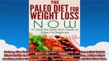 Paleo The Paleo Diet for Weight Loss NOW An Essential Quick Start Guide to Paleo for