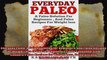 Everyday Paleo A Paleo Solution for Beginners and Paleo Recipes for Weight Loss Paleo