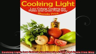Cooking Light Low Calorie Cooking the Paleo and Grain Free Way