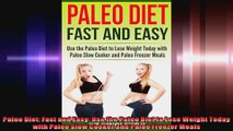 Paleo Diet Fast and Easy Use the Paleo Diet to Lose Weight Today with Paleo Slow Cooker