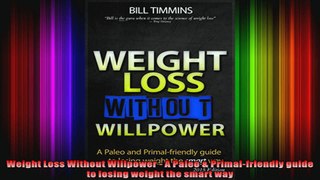 Weight Loss Without Willpower  A Paleo  Primalfriendly guide to losing weight the smart
