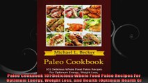Paleo Cookbook 101 Delicious Whole Food Paleo Recipes For Optimum Energy Weight Loss and