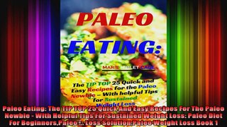 Paleo Eating The TIP TOP 25 Quick And Easy Recipes For The Paleo Newbie  With Helpful