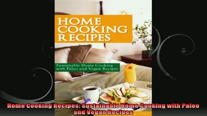 Home Cooking Recipes Sustainable Home Cooking with Paleo and Vegan Recipes