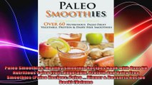 Paleo Smoothies Healthy Smoothie Recipes Book with Over 60 Nutritious Paleo Fruit