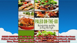 PALEO RECIPES ONTHEGO  The Perfect Paleo Meal Plan for Busy Paleo People Paleo