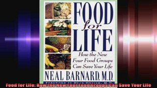 Food for Life How the New Four Food Groups Can Save Your Life