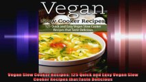 Vegan Slow Cooker Recipes 125 Quick and Easy Vegan Slow Cooker Recipes that Taste