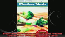 Meatless Meals 21 Satisfying Vegetarian Recipes For Anyone Trying to Eat Less Meat