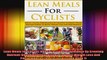 Lean Meals for Cyclist Boost Cycling Performance By Creating NutrientDense Meatless