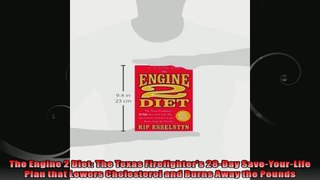 The Engine 2 Diet The Texas Firefighters 28Day SaveYourLife Plan that Lowers