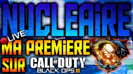 *LIVE* Ma première Nucléaire sur Black Ops 3 ! by other-gun & VIPR