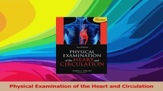 Physical Examination of the Heart and Circulation Read Online