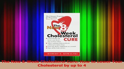 The New 8Week Cholesterol Cure How to Lower Your Cholesterol by up to 4 PDF