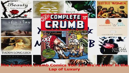 Download  The Complete Crumb Comics Vol 12 Were Livin in the Lap of Luxury Ebook Free