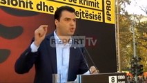 Report TV - Basha: O rrëzojmë qeverinë, o të pranojmë rrëzimin e Shqipërisë!