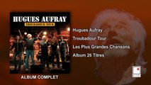 Hugues Aufray - Troubadour Tour - Les Plus Grandes Chansons - 26 Titres - Album Complet