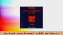 Cardiopulmonary Bypass Principles and Practice Download