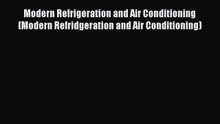 Modern Refrigeration and Air Conditioning (Modern Refridgeration and Air Conditioning) [Read]