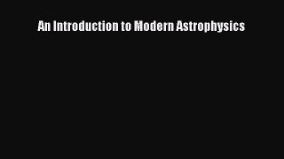 An Introduction to Modern Astrophysics [Read] Online